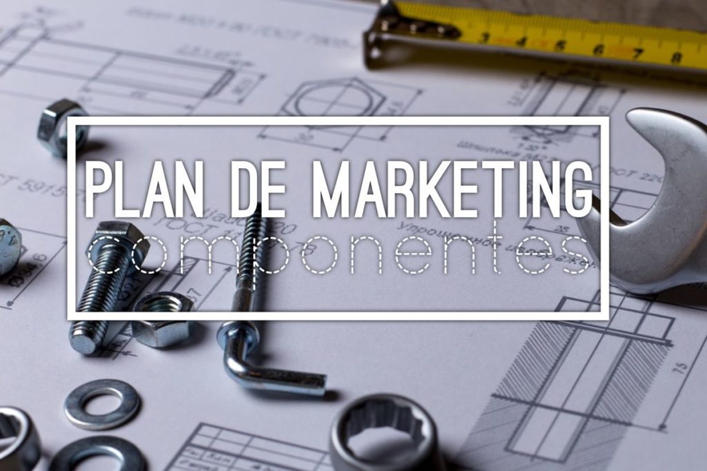 el plan de marketing y sus componentes