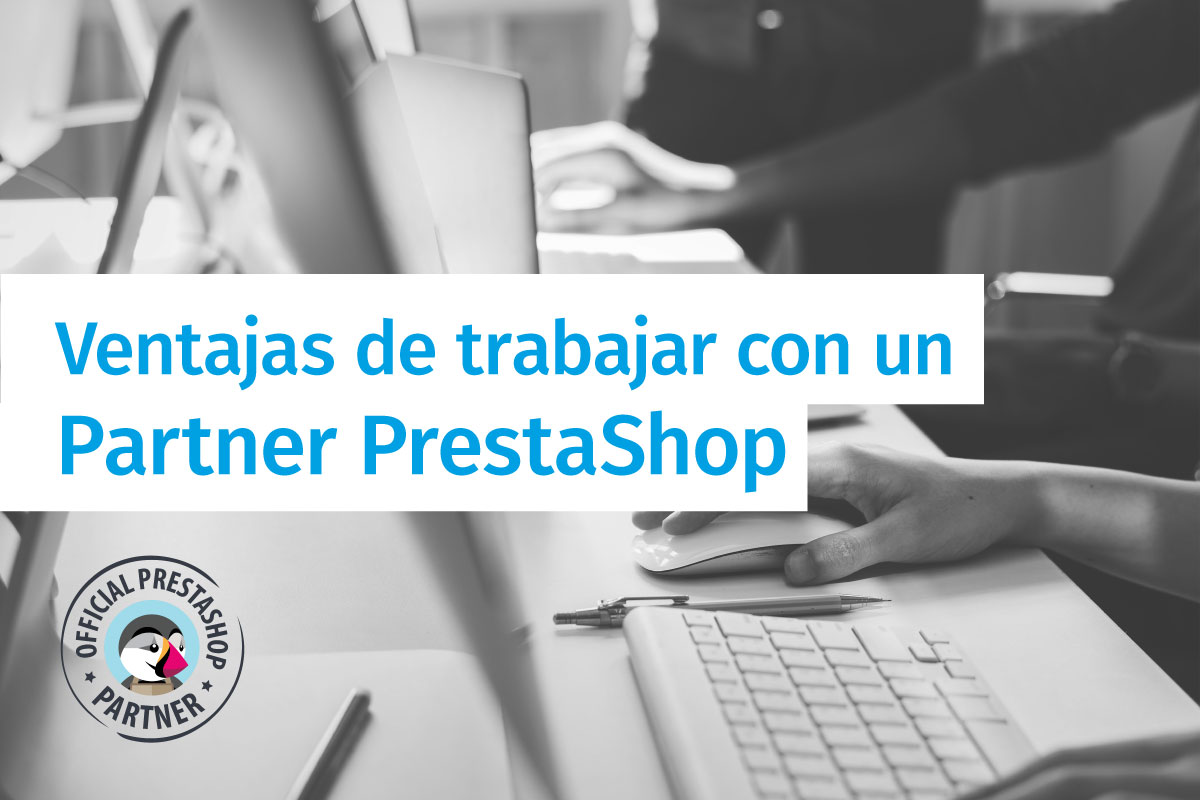 Ventajas de trabajar con un Partner PrestaShop