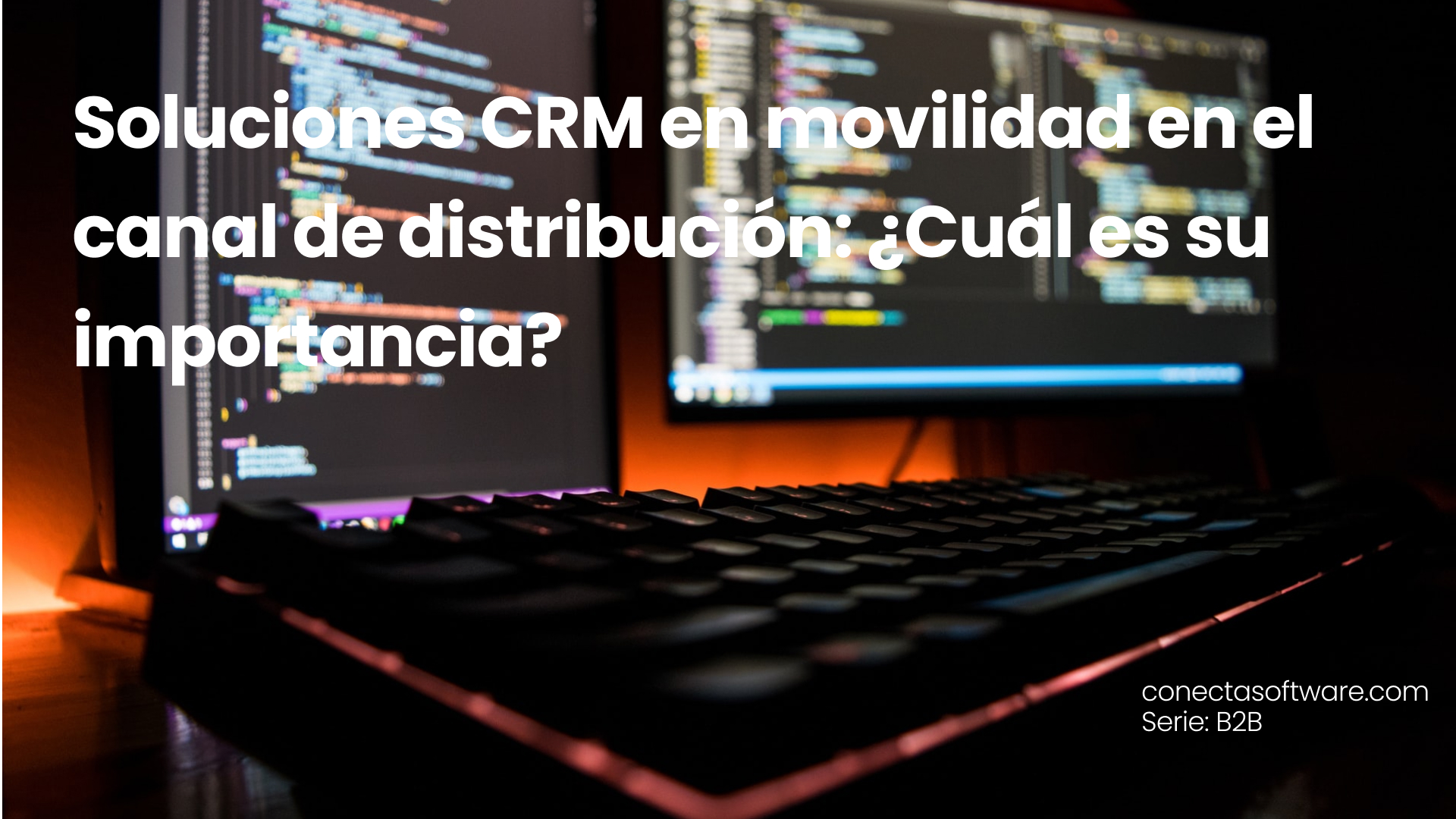 Soluciones CRM en movilidad en el canal de distribución: ¿Cuál es su importancia?