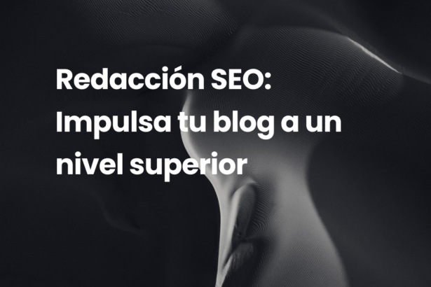 Redacción SEO: Lleva tu blog al siguiente nivel