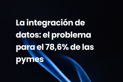 La integración de datos: el problema para el 78,6% de las pymes