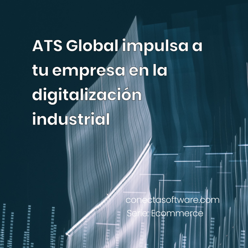 ATS Global impulsa a tu empresa en la digitalización industrial