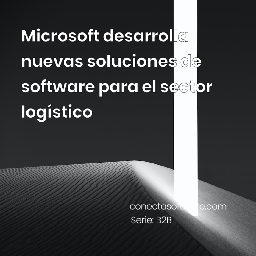 Microsoft desarrolla nuevas soluciones de software para el sector logístico