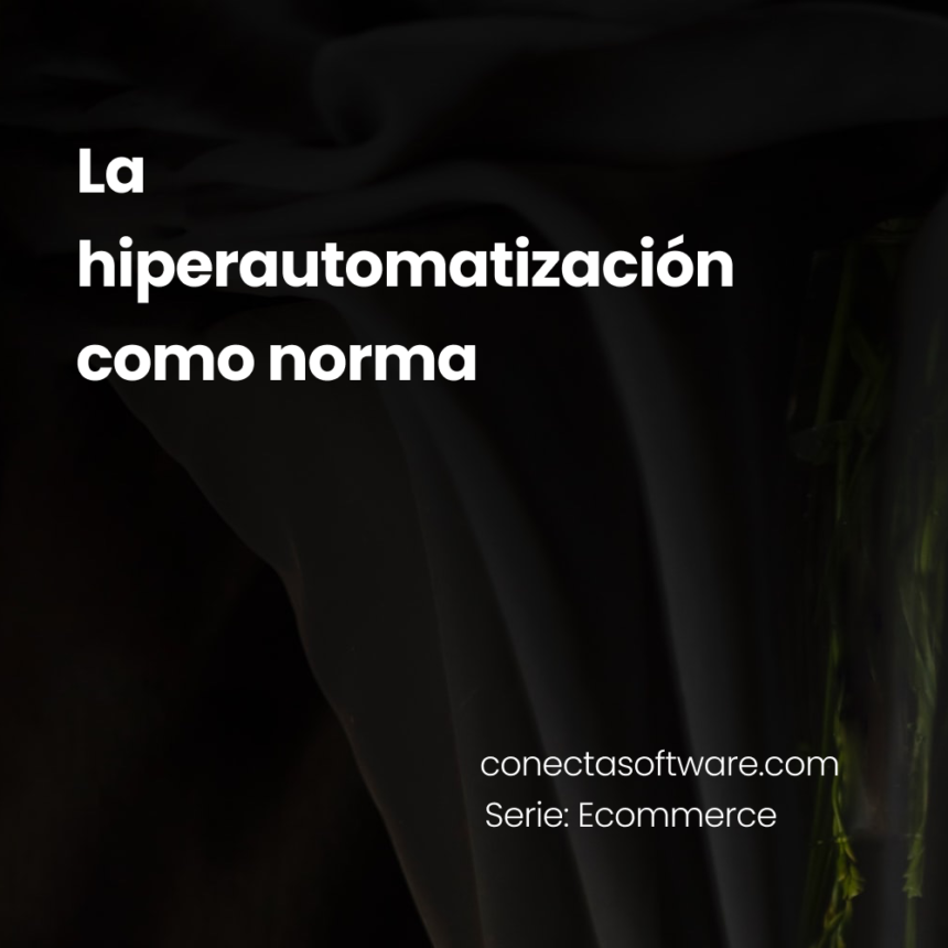 La hiperautomatización como norma