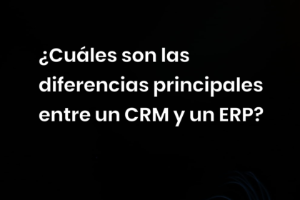 ¿Cuáles son las diferencias principales entre un CRM y un ERP?