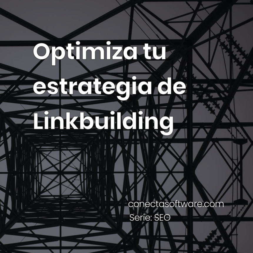 Optimiza tu estrategia de Linkbuilding