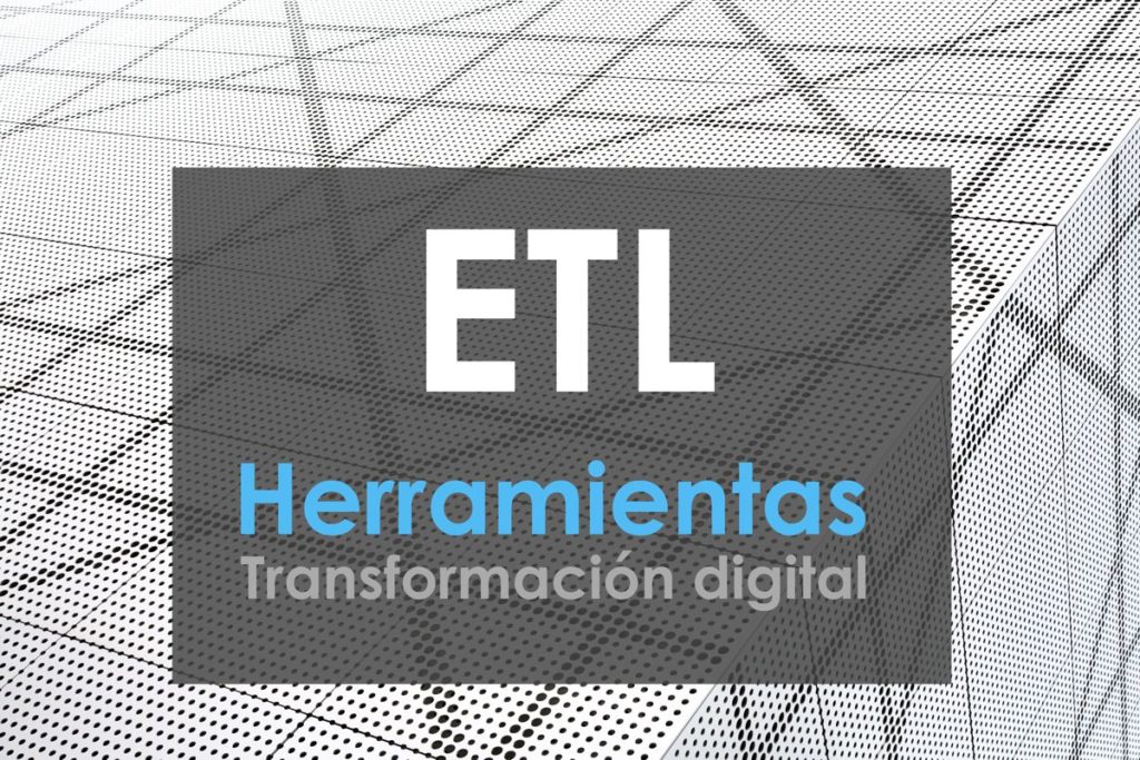 ETL Herramientas Transformacion digital blog